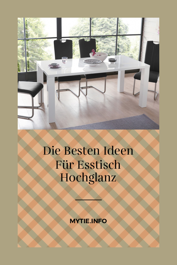 Die Besten Ideen Für Esstisch Hochglanz